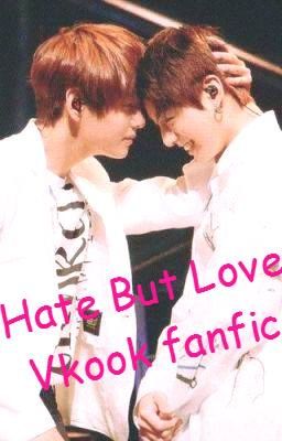 [Fanfiction/ Vkook] Hate but love