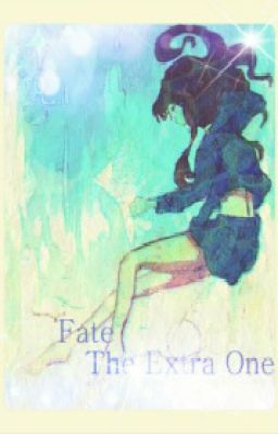 （Fate đồng nhân）Fate-The Extra One