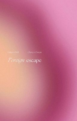 [FD-CR] [TEXT] Foreign Escape