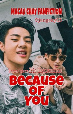 (Fic dịch) BECAUSE OF YOU - MACAUCHAY FANFICTION