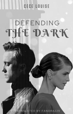 [Fic dịch] Defending the Dark || Dramione