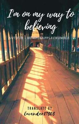 [Fic Dịch] I'm On My Way To Believe (one-shot, song fic)