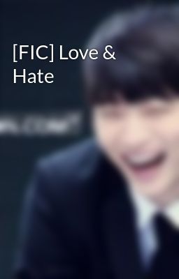 [FIC] Love & Hate