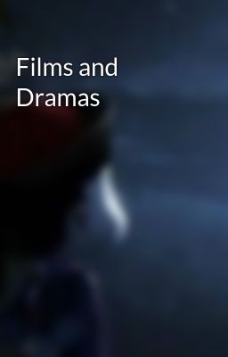 Films and Dramas