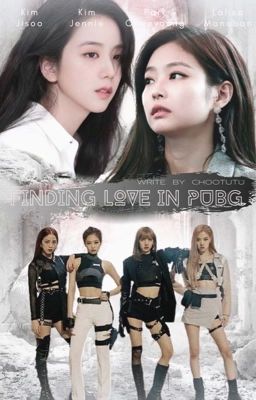 Finding Love In Pubg | JenSoo | LiChaeng | - Longfic 