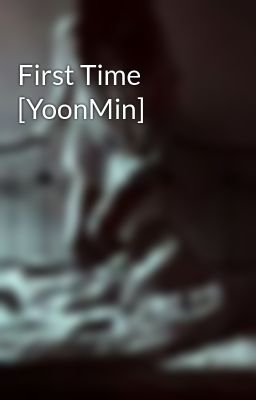 First Time [YoonMin]