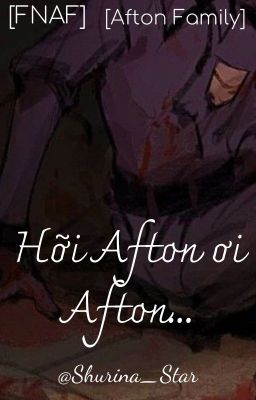 [FNAF][Afton Family] Hỡi Afton ơi Afton...