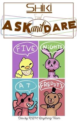 FNAF ASK AND DARE [just for fun] PART 2