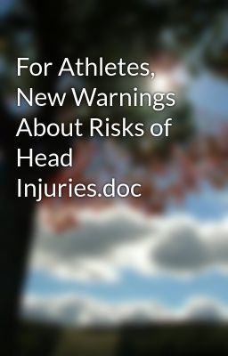 For Athletes, New Warnings About Risks of Head Injuries.doc