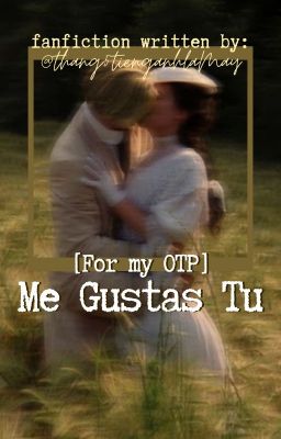 [For my OTP] Me Gustas Tu
