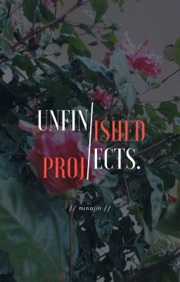 (forever) unfinished projects | minajin.