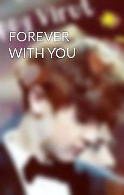 FOREVER WITH YOU