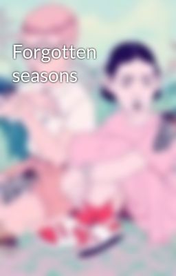 Forgotten seasons