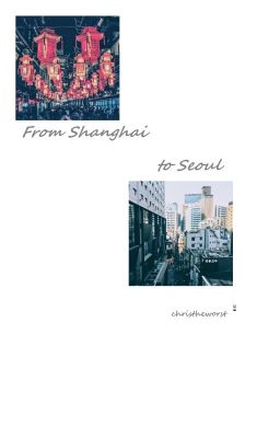 From Shanghai to Seoul || Dokyul - Doyeon x Jieqiong