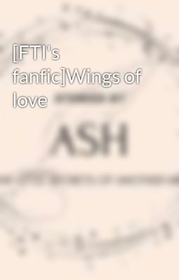 [FTI's fanfic]Wings of love
