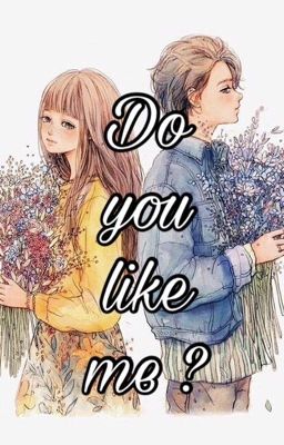 [FULL] Do you like me ?