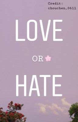 [Full] LOVE OR HATE? - Yêu hay Ghét?