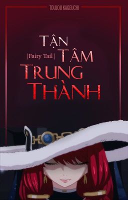 [Full] [Short-fic Fairy Tail] [Irene Belserion] Tận Tâm Trung Thành