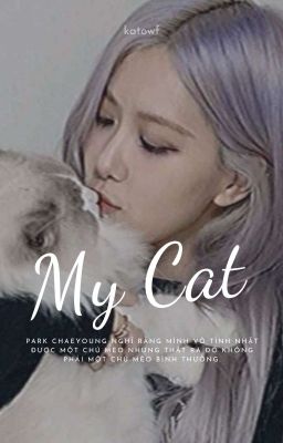 [Full] [Shortfic - LiChaeng] My Cat
