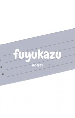 fuyukazu | honey.