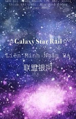 Galaxy Star Rail - Liên Minh Ngân Hà