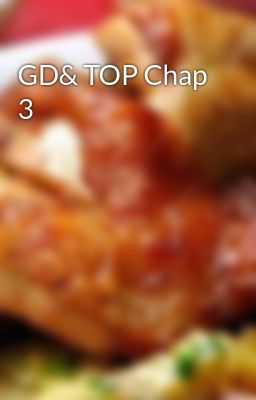 GD& TOP Chap 3