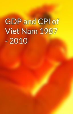 GDP and CPI of Viet Nam 1987 - 2010