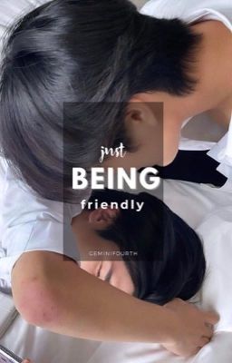 |GeminiFourth| Just Being Friendly 