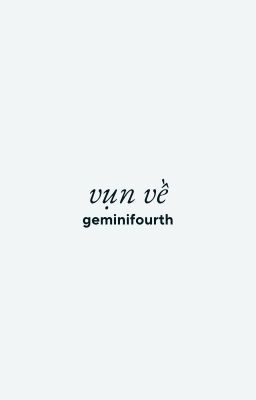 geminifourth - vụn về