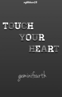 |geminixfourth| touch your heart