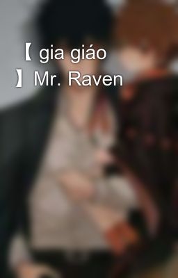 【 gia giáo 】Mr. Raven