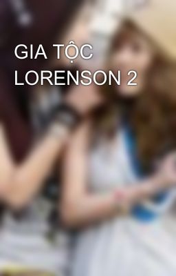 GIA TỘC LORENSON 2