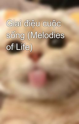 Giai điệu cuộc sống (Melodies of Life)