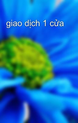 giao dịch 1 cửa