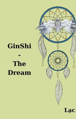 GinShi- The dream