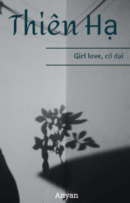 [ Girl Love] [Ngẫu Hứng] Thiên Hạ