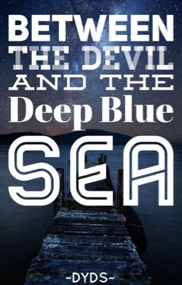 Giữa Ma Quỷ và Biển Xanh sâu thẳm (Between the Devil and the Deep Blue Sea)