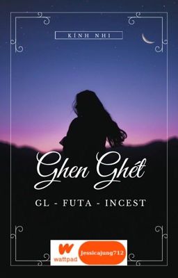 [GL - FUTA - Hoàn] Ghen ghét - Kính Nhi