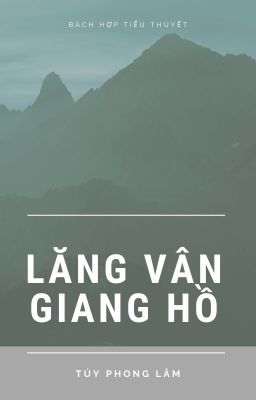 [GL] Lăng Vân Giang Hồ - Túy Phong Lâm