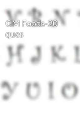 GM Foods-20 ques