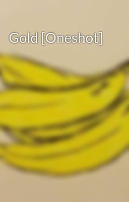 Gold [Oneshot]