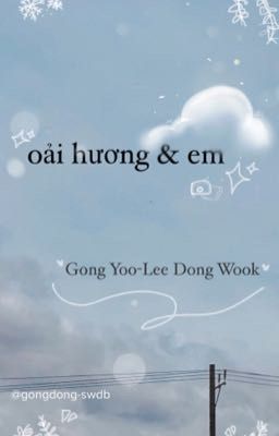 [GongYoo-LeeDongWook] Oải hương và em. 