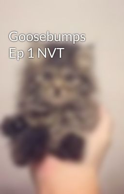 Goosebumps Ep 1 NVT