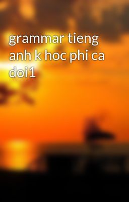 grammar tieng anh k hoc phi ca doi1
