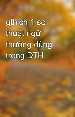 gthich 1 so thuật ngữ thường dùng trong DTH