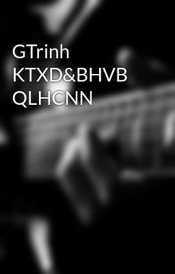 GTrinh KTXD&BHVB QLHCNN