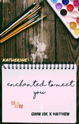 [Gunwook x Matthew] Enchanted To Meet You