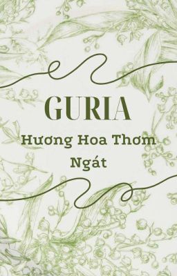 |GURIA| Hương Hoa Thơm Ngát