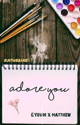 [Gyuvin × Matthew] Adore You 