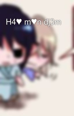 H4♥ m♥n dj3m